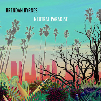 Brendan Byrnes - Neutral Paradise (album cover)